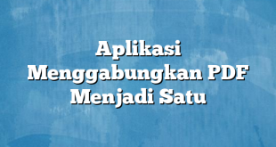 Aplikasi Menggabungkan PDF Menjadi Satu