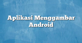 Aplikasi Menggambar Android