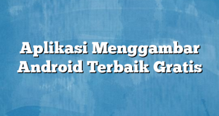 Aplikasi Menggambar Android Terbaik Gratis