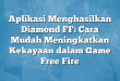 Aplikasi Menghasilkan Diamond FF: Cara Mudah Meningkatkan Kekayaan dalam Game Free Fire