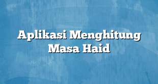 Aplikasi Menghitung Masa Haid