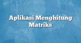 Aplikasi Menghitung Matriks