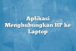 Aplikasi Menghubungkan HP ke Laptop