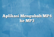 Aplikasi Mengubah MP4 ke MP3