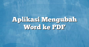 Aplikasi Mengubah Word ke PDF