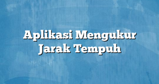 Aplikasi Mengukur Jarak Tempuh