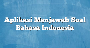 Aplikasi Menjawab Soal Bahasa Indonesia