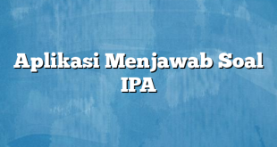 Aplikasi Menjawab Soal IPA