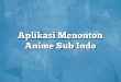 Aplikasi Menonton Anime Sub Indo