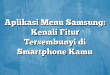 Aplikasi Menu Samsung: Kenali Fitur Tersembunyi di Smartphone Kamu