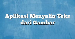 Aplikasi Menyalin Teks dari Gambar