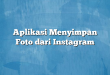 Aplikasi Menyimpan Foto dari Instagram