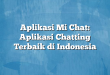 Aplikasi Mi Chat: Aplikasi Chatting Terbaik di Indonesia