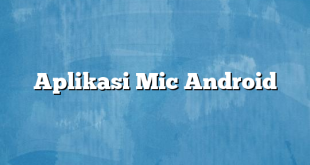 Aplikasi Mic Android