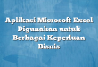 Aplikasi Microsoft Excel Digunakan untuk Berbagai Keperluan Bisnis