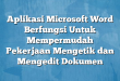 Aplikasi Microsoft Word Berfungsi Untuk Mempermudah Pekerjaan Mengetik dan Mengedit Dokumen