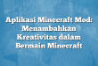 Aplikasi Minecraft Mod: Menambahkan Kreativitas dalam Bermain Minecraft