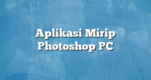 Aplikasi Mirip Photoshop PC