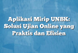 Aplikasi Mirip UNBK: Solusi Ujian Online yang Praktis dan Efisien
