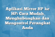 Aplikasi Mirror HP ke HP: Cara Mudah Menghubungkan dan Mengontrol Perangkat Anda