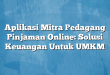Aplikasi Mitra Pedagang Pinjaman Online: Solusi Keuangan Untuk UMKM