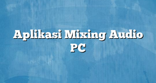 Aplikasi Mixing Audio PC