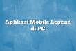 Aplikasi Mobile Legend di PC