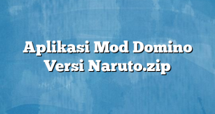 Aplikasi Mod Domino Versi Naruto.zip