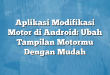 Aplikasi Modifikasi Motor di Android: Ubah Tampilan Motormu Dengan Mudah