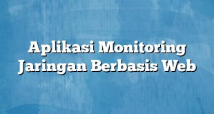 Aplikasi Monitoring Jaringan Berbasis Web