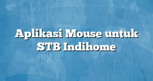 Aplikasi Mouse untuk STB Indihome