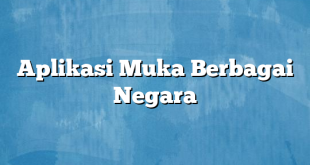 Aplikasi Muka Berbagai Negara