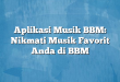 Aplikasi Musik BBM: Nikmati Musik Favorit Anda di BBM