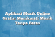 Aplikasi Musik Online Gratis: Menikmati Musik Tanpa Batas