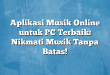 Aplikasi Musik Online untuk PC Terbaik: Nikmati Musik Tanpa Batas!