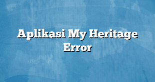 Aplikasi My Heritage Error