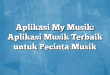 Aplikasi My Musik: Aplikasi Musik Terbaik untuk Pecinta Musik