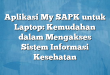 Aplikasi My SAPK untuk Laptop: Kemudahan dalam Mengakses Sistem Informasi Kesehatan