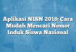 Aplikasi NISN 2018: Cara Mudah Mencari Nomor Induk Siswa Nasional