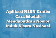 Aplikasi NISN Gratis: Cara Mudah Mendapatkan Nomor Induk Siswa Nasional