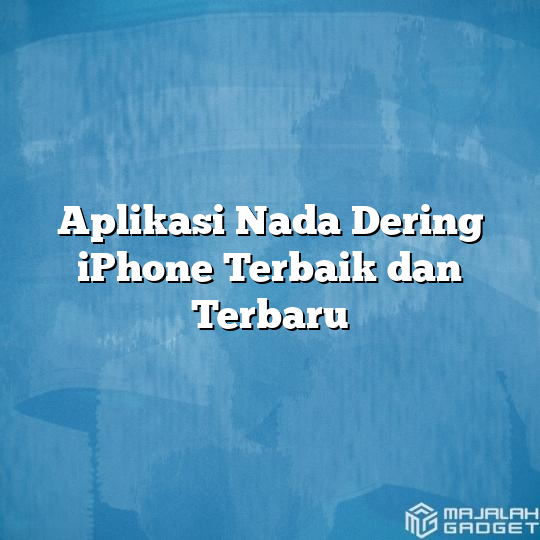 Aplikasi Nada Dering Iphone Terbaik Dan Terbaru Majalah Gadget