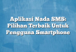 Aplikasi Nada SMS: Pilihan Terbaik Untuk Pengguna Smartphone