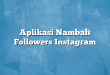 Aplikasi Nambah Followers Instagram