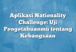 Aplikasi Nationality Challenge: Uji Pengetahuanmu tentang Kebangsaan