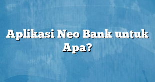 Aplikasi Neo Bank untuk Apa?