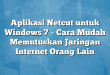 Aplikasi Netcut untuk Windows 7 – Cara Mudah Memutuskan Jaringan Internet Orang Lain