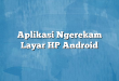 Aplikasi Ngerekam Layar HP Android