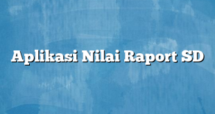 Aplikasi Nilai Raport SD