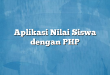 Aplikasi Nilai Siswa dengan PHP