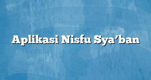 Aplikasi Nisfu Sya’ban